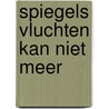Spiegels vluchten kan niet meer by Ridder