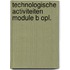 Technologische activiteiten module b opl.