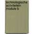 Technologische activiteiten module b