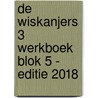 De Wiskanjers 3 Werkboek Blok 5 - Editie 2018 door Auteurs Diverse