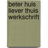 Beter huis liever thuis werkschrift door Wit