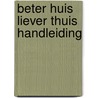 Beter huis liever thuis handleiding door Wit