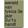 Wereld van fysica 3e jaar 2u/1u handl door Desfosses