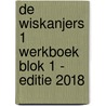 De Wiskanjers 1 Werkboek Blok 1 - Editie 2018 door Auteurs Diverse