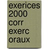 Exerices 2000 corr exerc oraux door Sinjan
