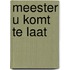 Meester u komt te laat