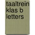 Taaltrein klas b letters