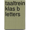 Taaltrein klas b letters door Poelman