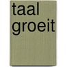 Taal groeit door Byl