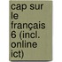 Cap sur le français 6 (incl. online ICT)