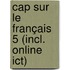 Cap sur le français 5 (incl. online ICT)