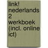 LiNk! Nederlands 2 Werkboek (incl. online ICT) door Johan De Brauwer Kris Baselmans