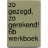 Zo gezegd, zo gerekend! 6B werkboek