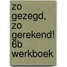 Zo gezegd, zo gerekend! 6B werkboek door Sannen