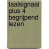 Taalsignaal Plus 4 Begrijpend Lezen by T. Venstermans