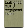 Taalsignaal Plus 3 Begrijpend Lezen by T. Venstermans