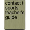 Contact T Sports Teacher's Guide by Claeys