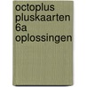 Octoplus Pluskaarten 6A Oplossingen door Sarah De Smet Stijn Cobbaert