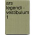 Ars Legendi - Vestibulum 1