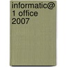 Informatic@ 1 Office 2007 door J. Allaerts