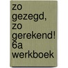 Zo gezegd, zo gerekend! 6A werkboek door R. Sannen