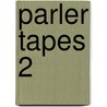 Parler tapes 2 by Caerts