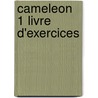 Cameleon 1 Livre d'exercices door M. Rutten