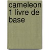 Cameleon 1 Livre de base door Rutten