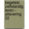 Begeleid zelfstandig leren - Aflevering 22 by Unknown