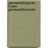 Gemeentefinanciën - codex gemeentefinanciën door Onbekend