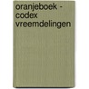 Oranjeboek - codex vreemdelingen door Onbekend