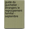 Guide du guichetier - etrangers le regroupement familial - septembre door Onbekend