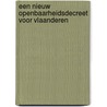 Een nieuw openbaarheidsdecreet voor Vlaanderen by Unknown