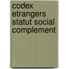 Codex Etrangers statut social complement by Unknown