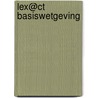 Lex@ct basiswetgeving by Unknown