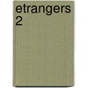 Etrangers 2 door Onbekend
