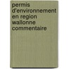 Permis d'environnement en region wallonne commentaire door Onbekend