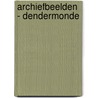 Archiefbeelden - Dendermonde by A. Stroobants