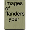 Images of Flanders - Yper by J. Platteeuw