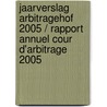 Jaarverslag Arbitragehof 2005 / Rapport annuel Cour d'Arbitrage 2005 door Onbekend
