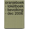 Oranjeboek - Loketboek - Bevolking - dec 2006 door Onbekend
