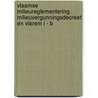 vlaamse milieureglementering. milieuvergunningsdecreet en vlarem i - b by Unknown