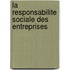 La responsabilite sociale des entreprises
