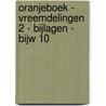 Oranjeboek - vreemdelingen 2 - bijlagen - bijw 10 door Onbekend