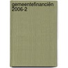 Gemeentefinanciën 2006-2 door Onbekend