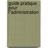 Guide pratique pour l"administration door Onbekend
