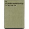 De Copernicushervorming in perspectief door Onbekend
