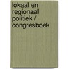 Lokaal en regionaal politiek / congresboek door Onbekend