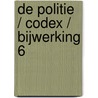 De Politie / Codex / Bijwerking 6 by Unknown