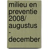 Milieu en preventie 2008/ augustus - december door Onbekend